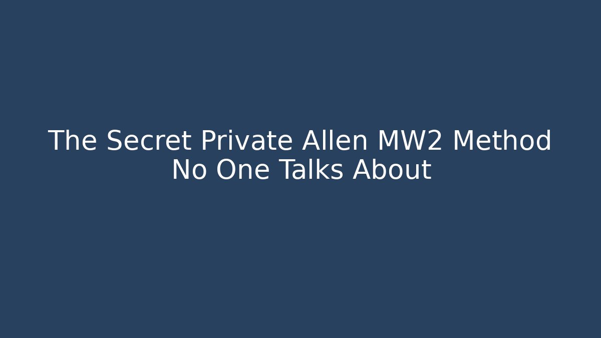 The Secret Private Allen MW2 Method No One Talks About - NADclinic