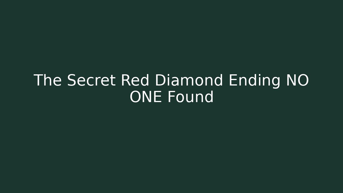 The Secret Red Diamond Ending NO ONE Found