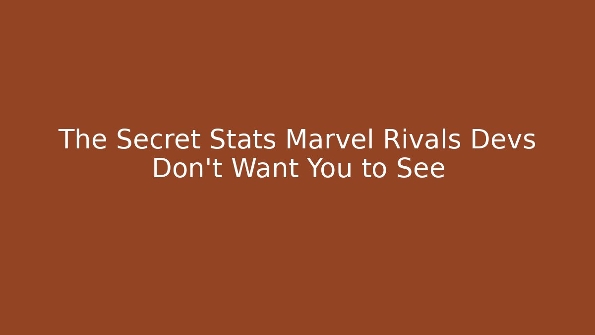 The Secret Stats Marvel Rivals Devs Don’t Want You to See