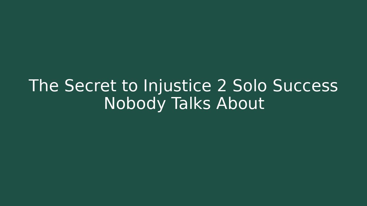 The Secret to Injustice 2 Solo Success Nobody Talks About
