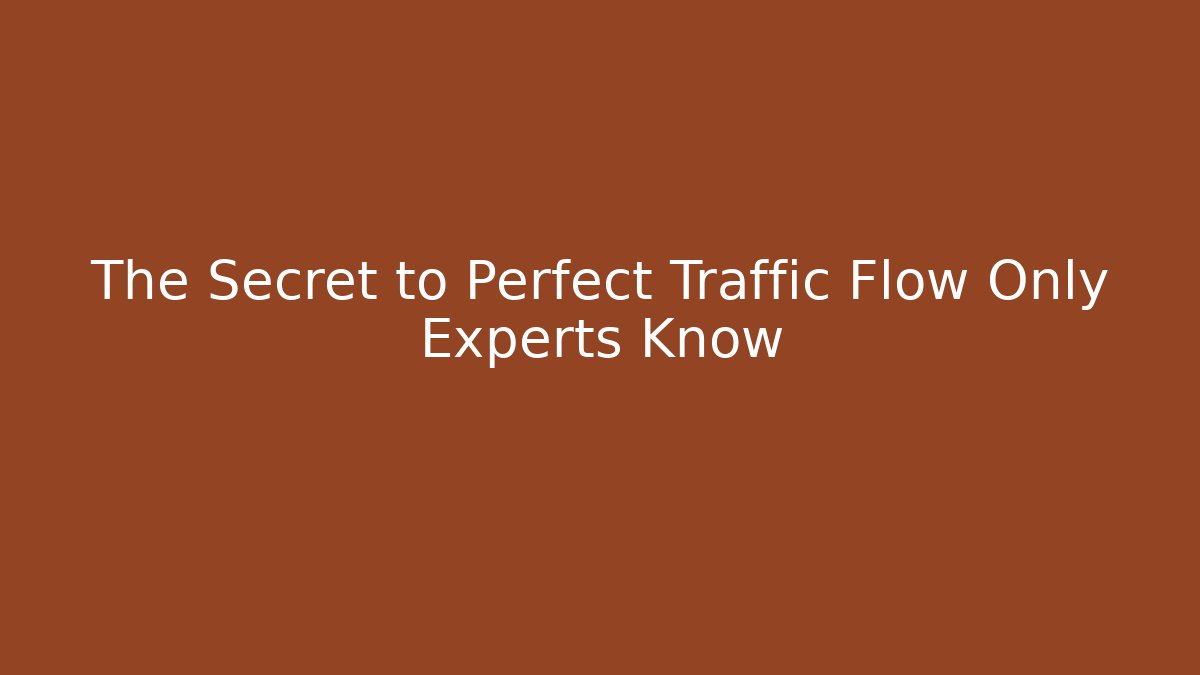 The Secret to Perfect Traffic Flow Only Experts Know