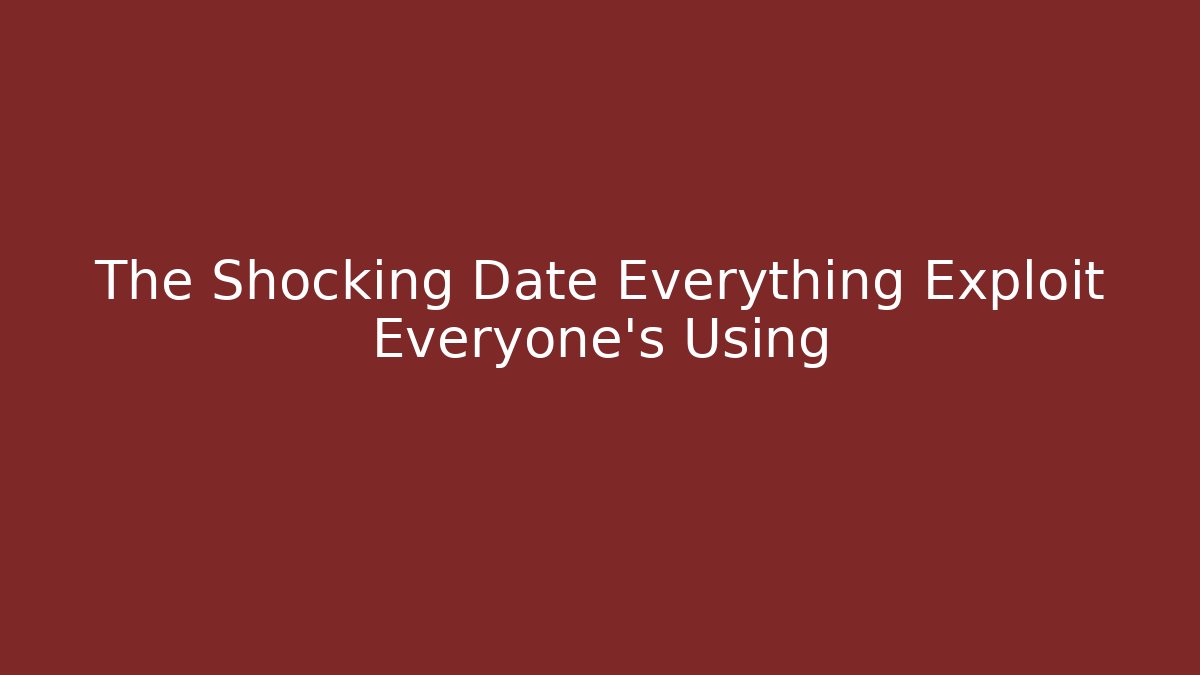 The Shocking Date Everything Exploit Everyone's Using - NADclinic