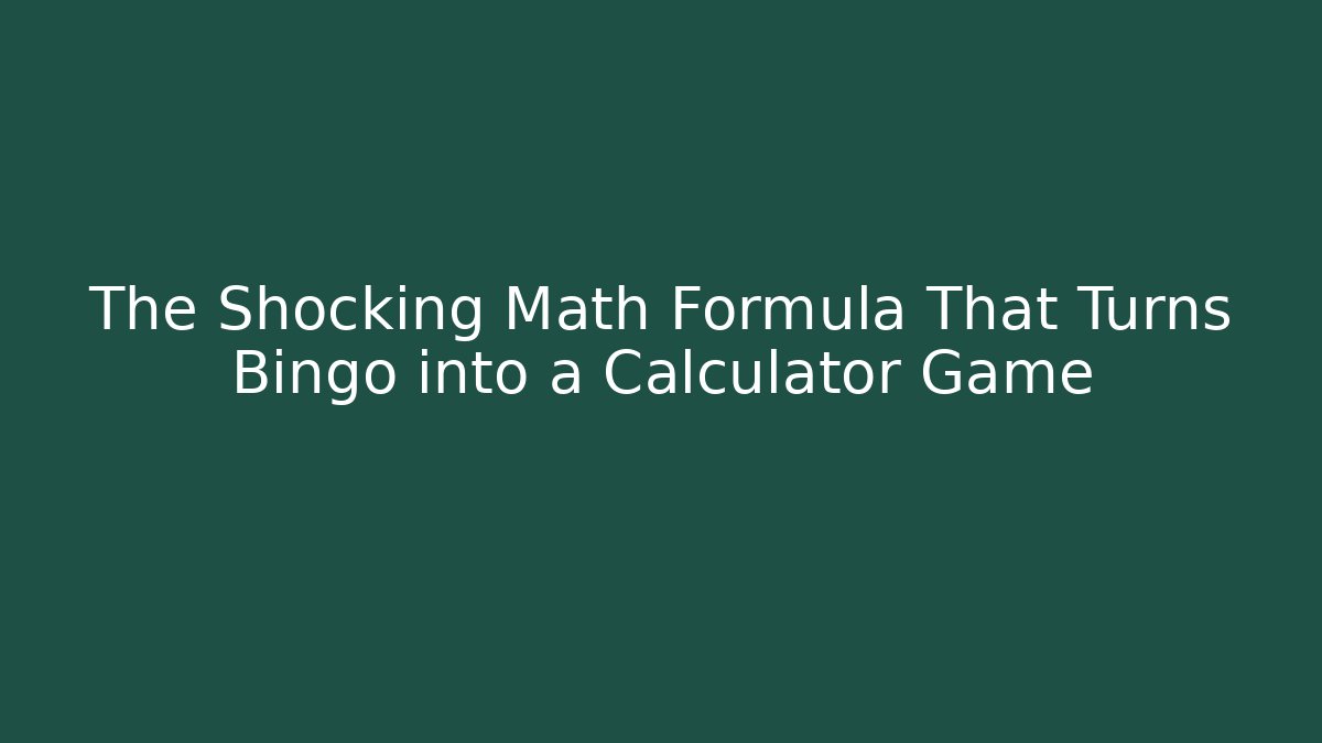 The Shocking Math Formula That Turns Bingo into a Calculator Game