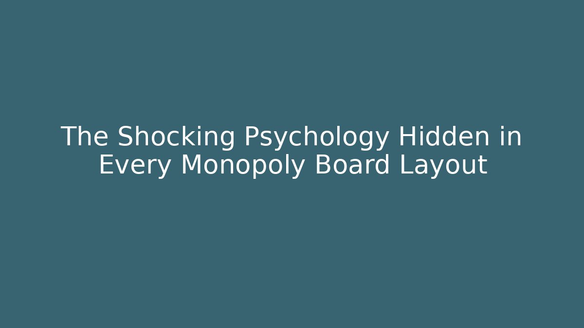The Shocking Psychology Hidden in Every Monopoly Board Layout