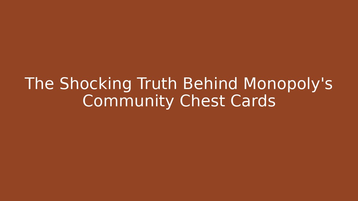 The Shocking Truth Behind Monopoly's Community Chest Cards - NADclinic
