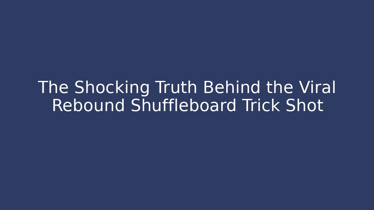 The Shocking Truth Behind the Viral Rebound Shuffleboard Trick Shot