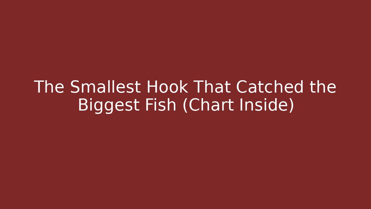 The Smallest Hook That Catched the Biggest Fish (Chart Inside) - NADclinic