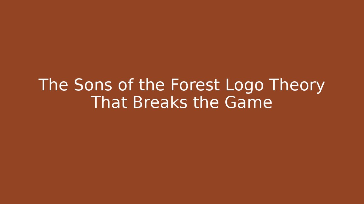 The Sons of the Forest Logo Theory That Breaks the Game