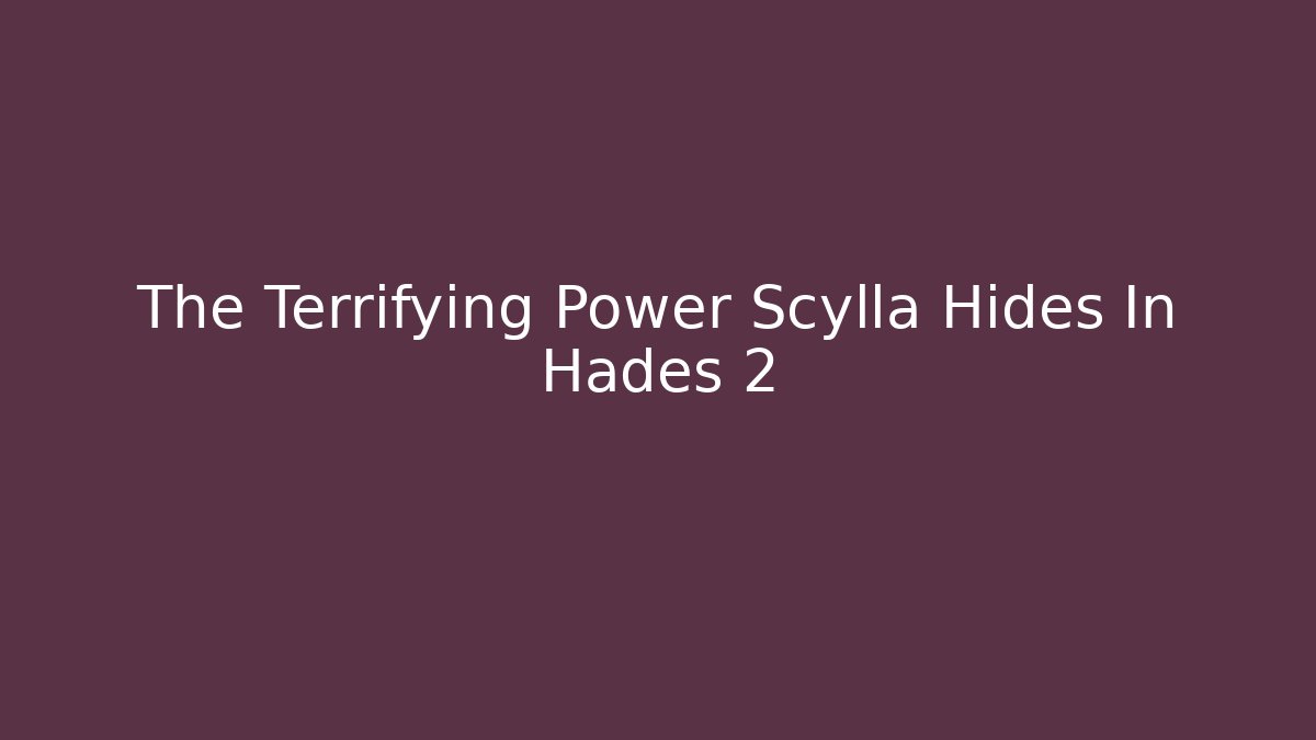 The Terrifying Power Scylla Hides In Hades 2 - NADclinic