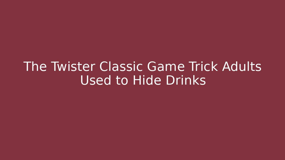 The Twister Classic Game Trick Adults Used to Hide Drinks