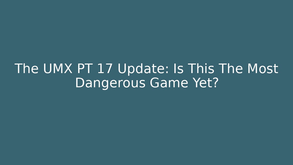 The UMX PT 17 Update: Is This The Most Dangerous Game Yet?