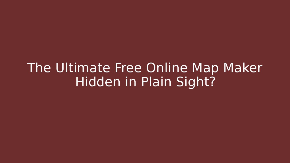 The Ultimate Free Online Map Maker Hidden in Plain Sight? - NADclinic