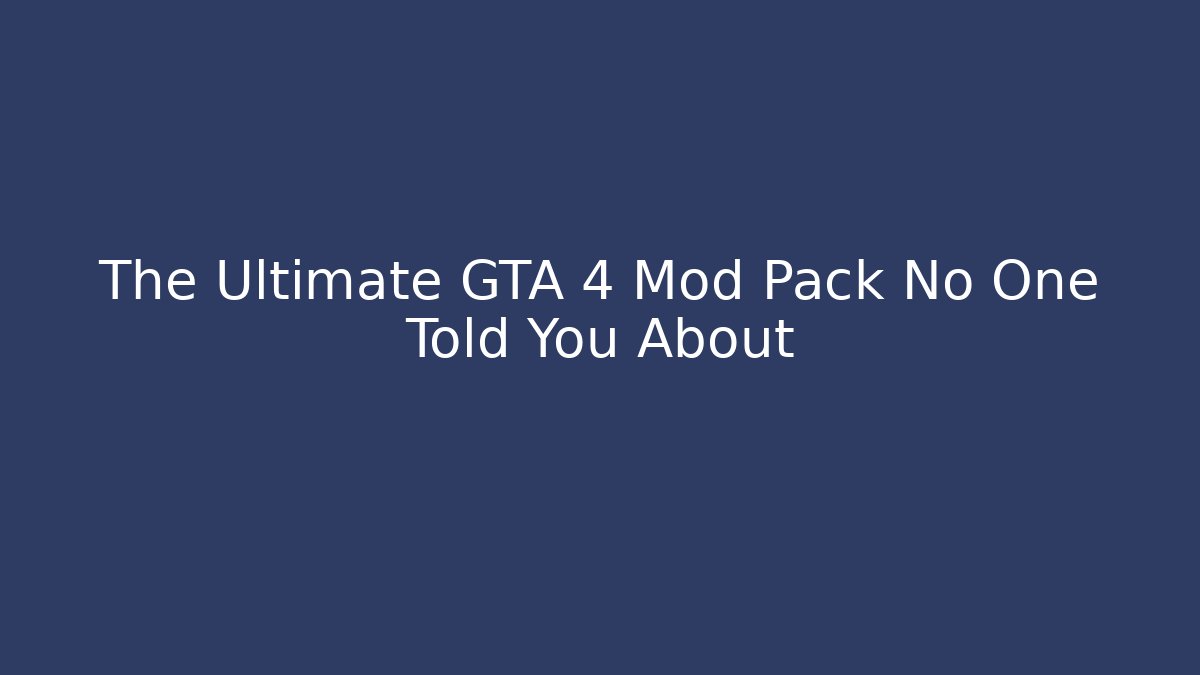 The Ultimate GTA 4 Mod Pack No One Told You About