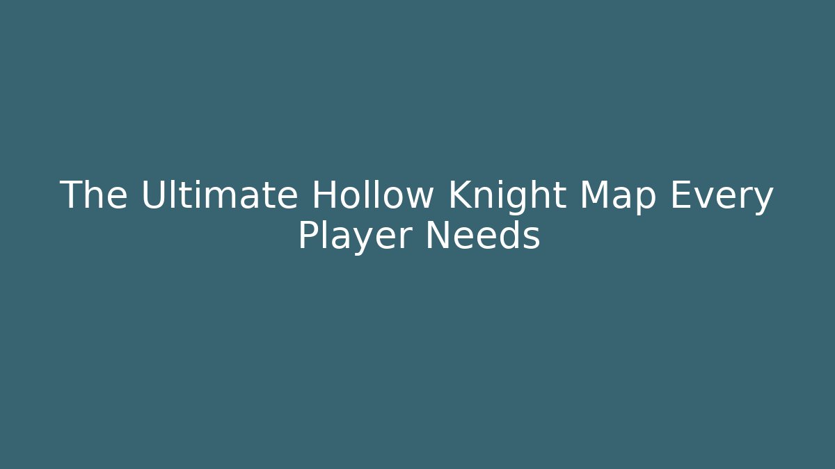 The Ultimate Hollow Knight Map Every Player Needs - NADclinic