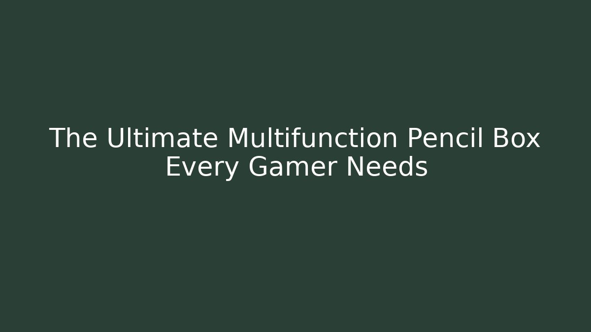 The Ultimate Multifunction Pencil Box Every Gamer Needs