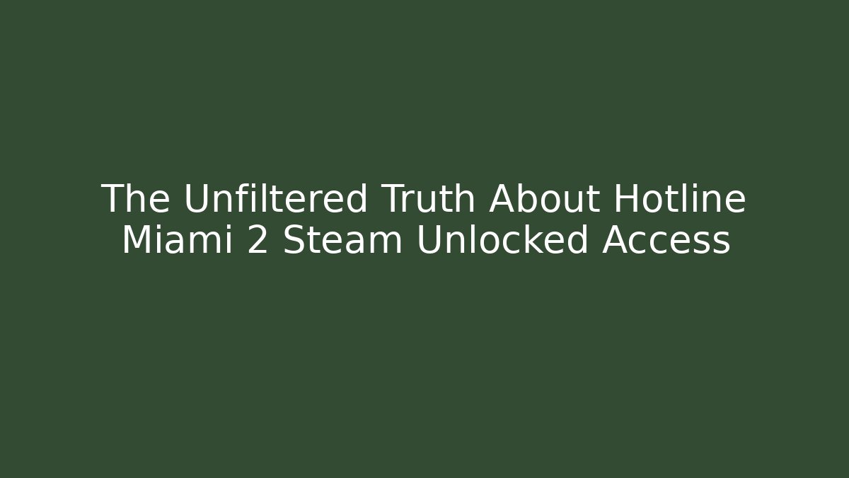 The Unfiltered Truth About Hotline Miami 2 Steam Unlocked Access