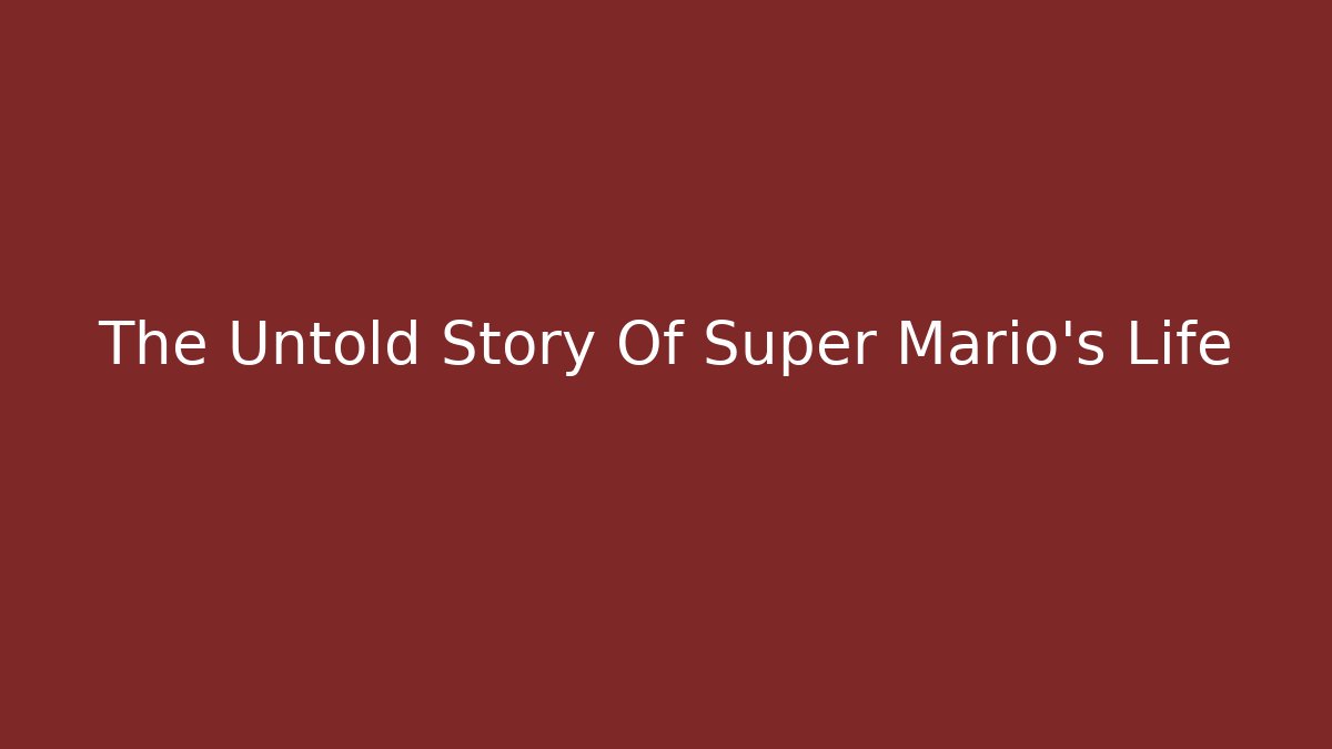 The Untold Story Of Super Mario's Life