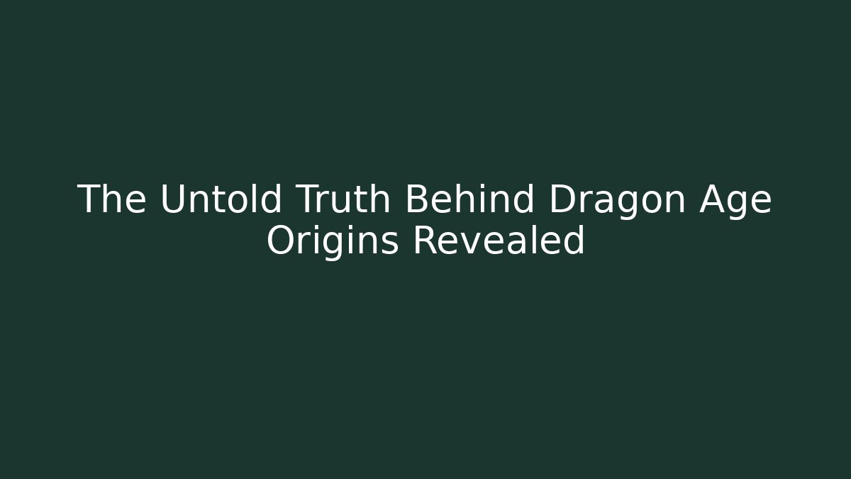 The Untold Truth Behind Dragon Age Origins Revealed