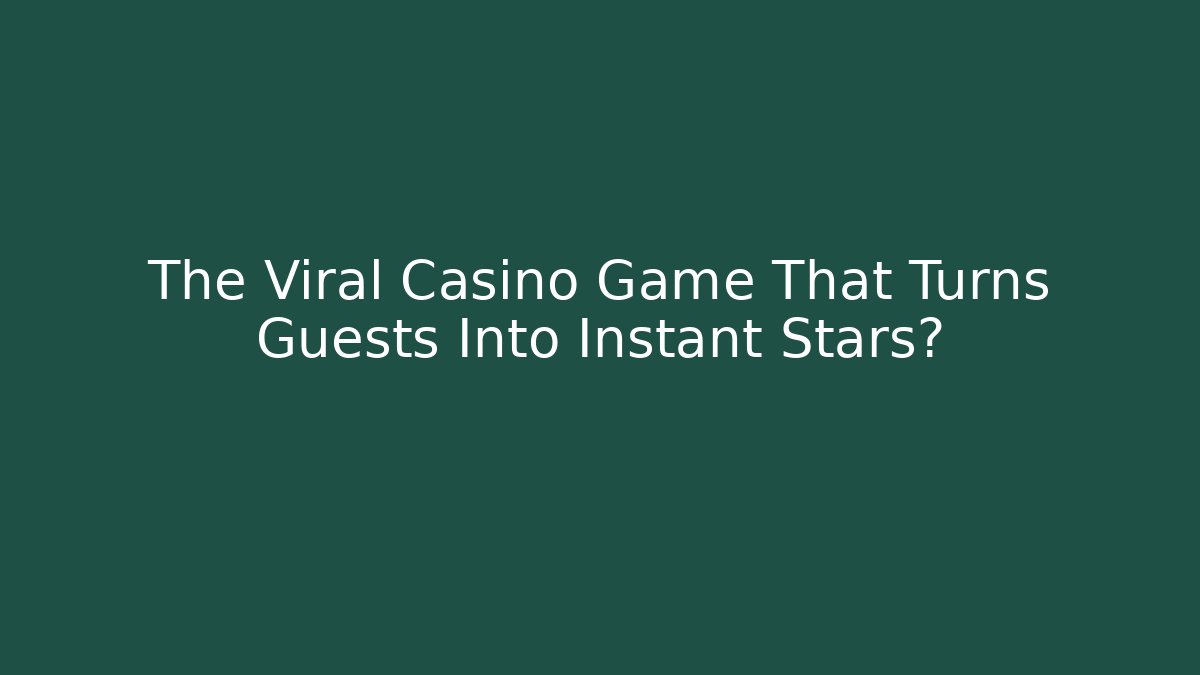 The Viral Casino Game That Turns Guests Into Instant Stars? - NADclinic