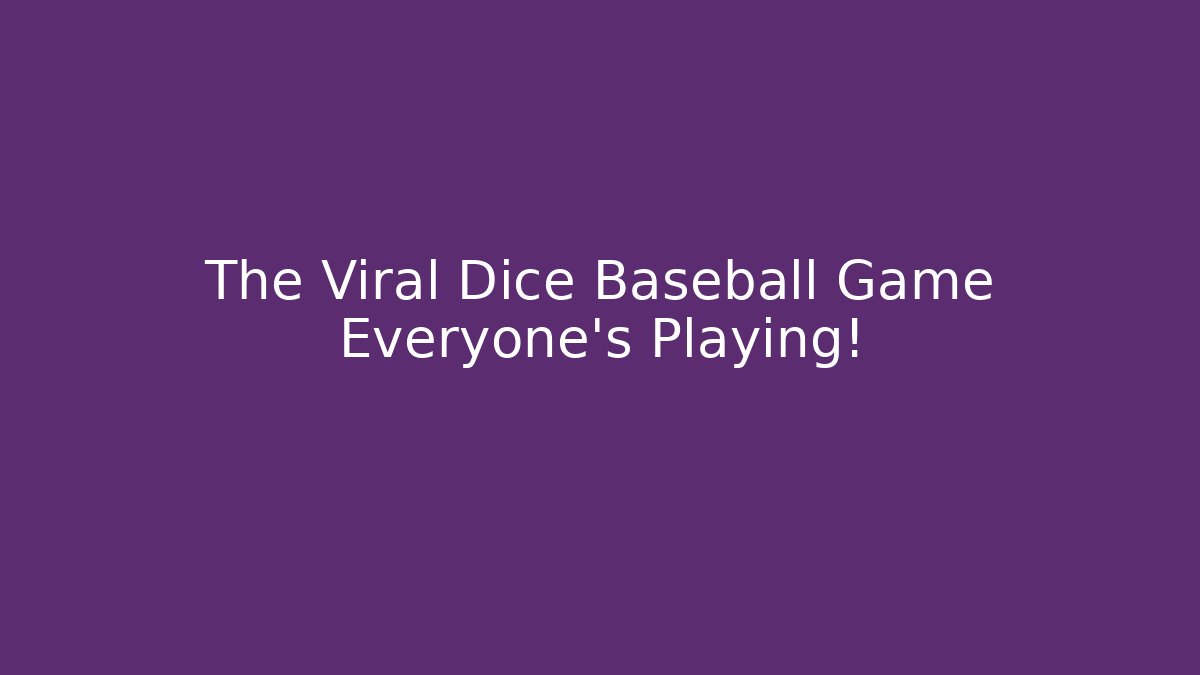 The Viral Dice Baseball Game Everyone's Playing!