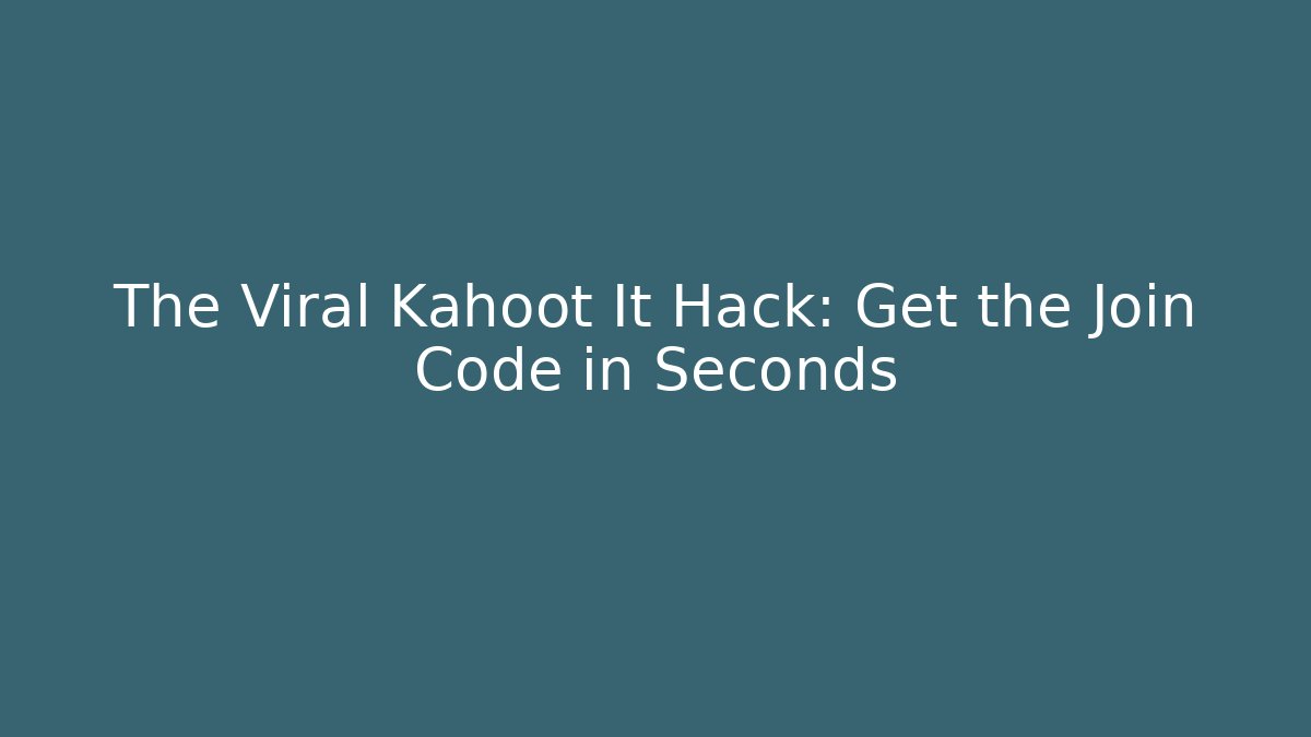 The Viral Kahoot It Hack: Get the Join Code in Seconds