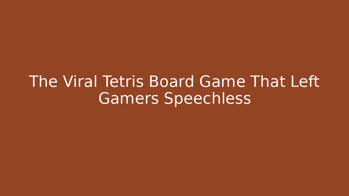 The Viral Tetris Board Game That Left Gamers Speechless
