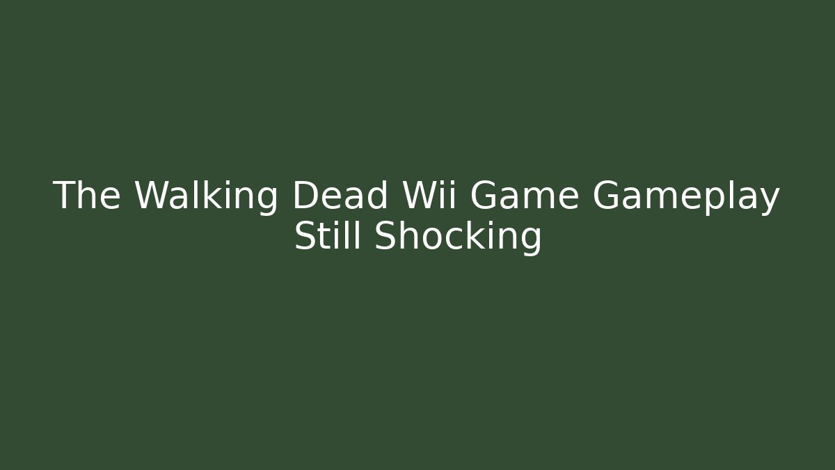 The Walking Dead Wii Game Gameplay Still Shocking