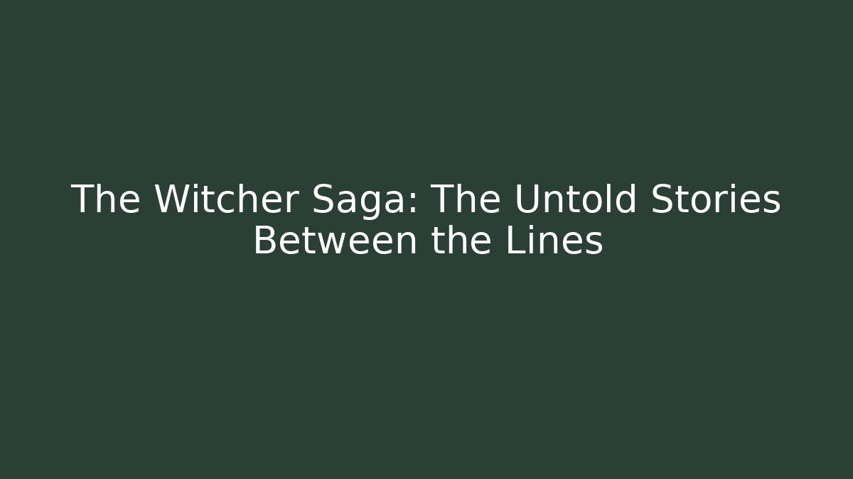 The Witcher Saga: The Untold Stories Between the Lines - NADclinic