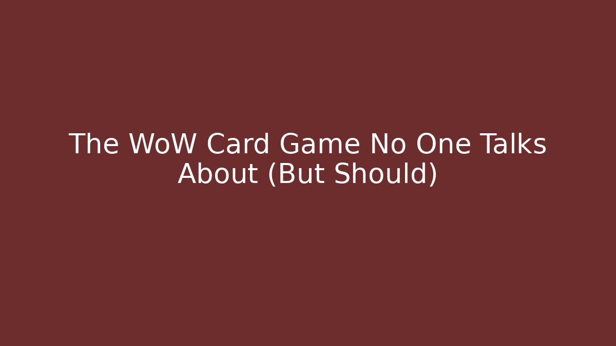 The WoW Card Game No One Talks About (But Should)