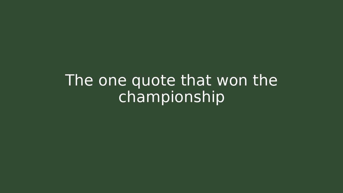 The one quote that won the championship - NADclinic