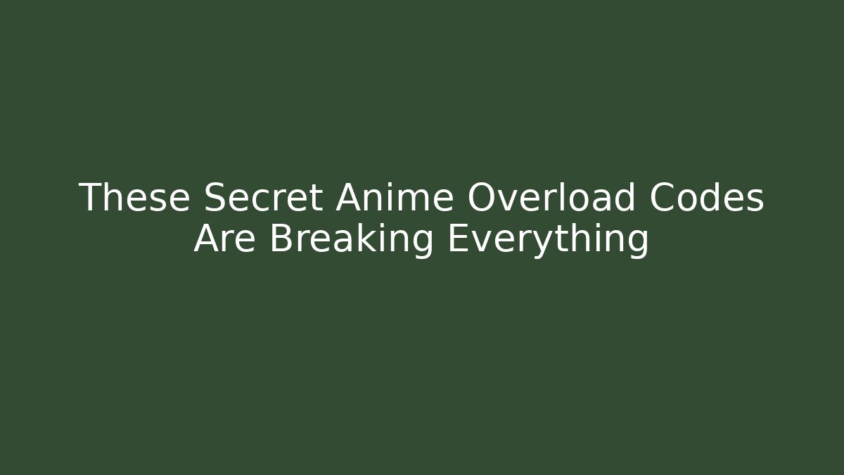 These Secret Anime Overload Codes Are Breaking Everything