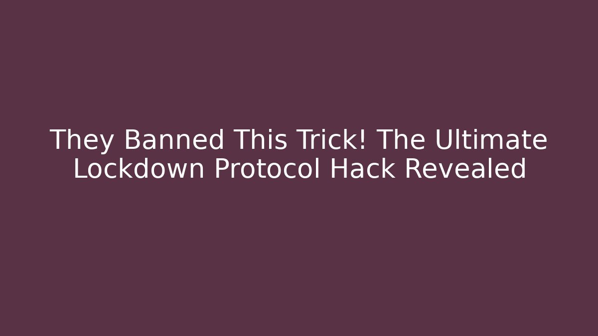 They Banned This Trick! The Ultimate Lockdown Protocol Hack Revealed