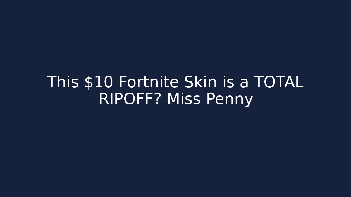 This $10 Fortnite Skin is a TOTAL RIPOFF? Miss Penny