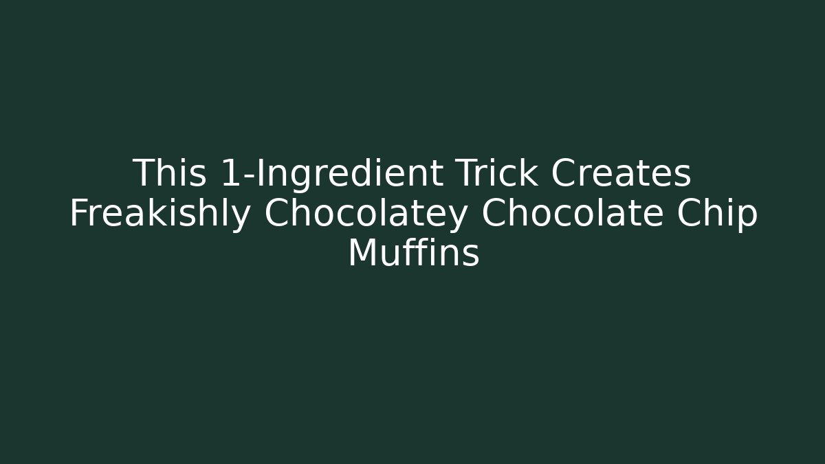 This 1-Ingredient Trick Creates Freakishly Chocolatey Chocolate Chip Muffins - NADclinic