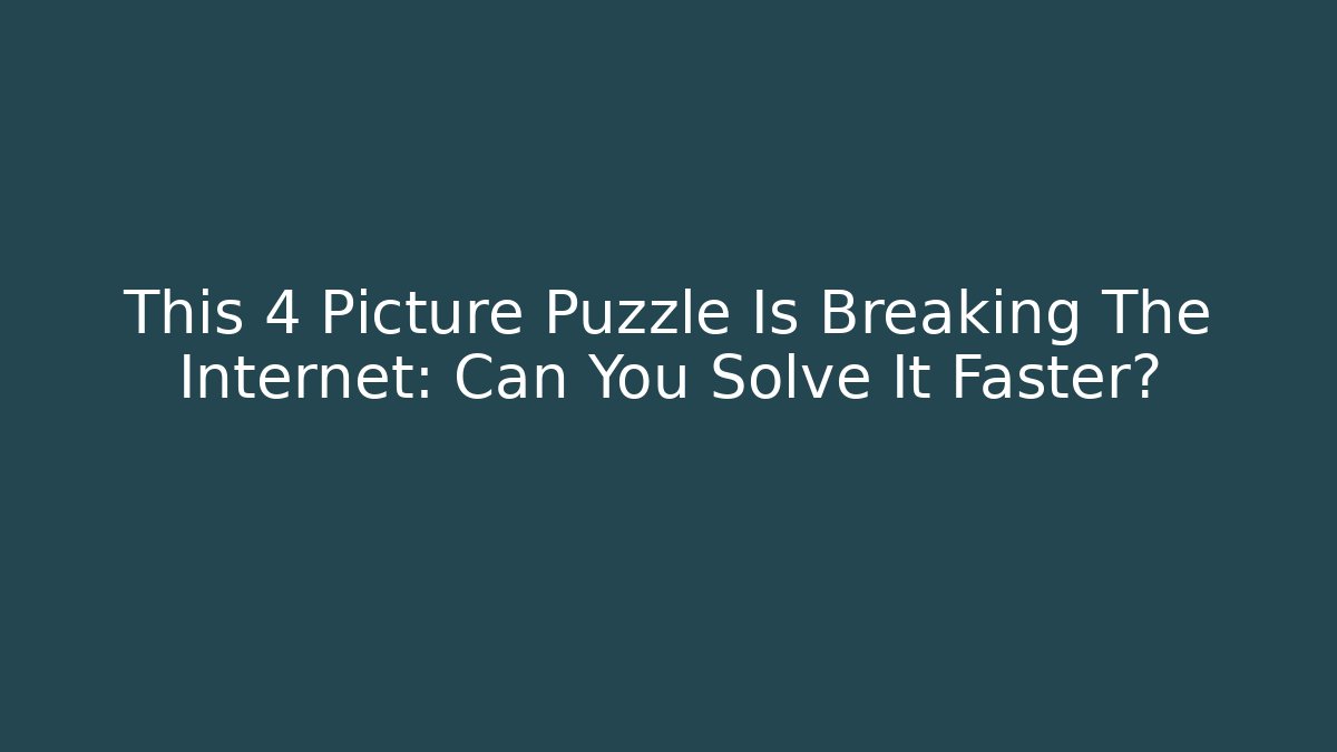 This 4 Picture Puzzle Is Breaking The Internet: Can You Solve It Faster?