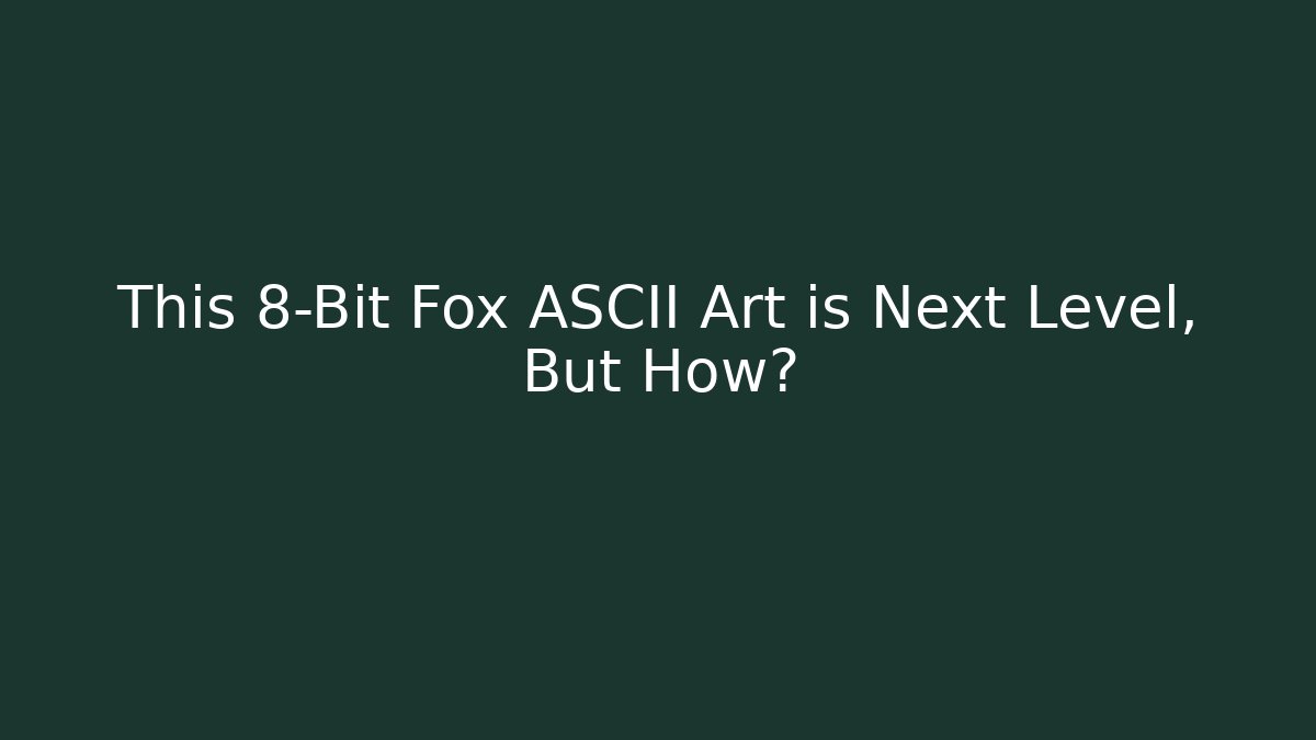 This 8-Bit Fox ASCII Art is Next Level, But How?