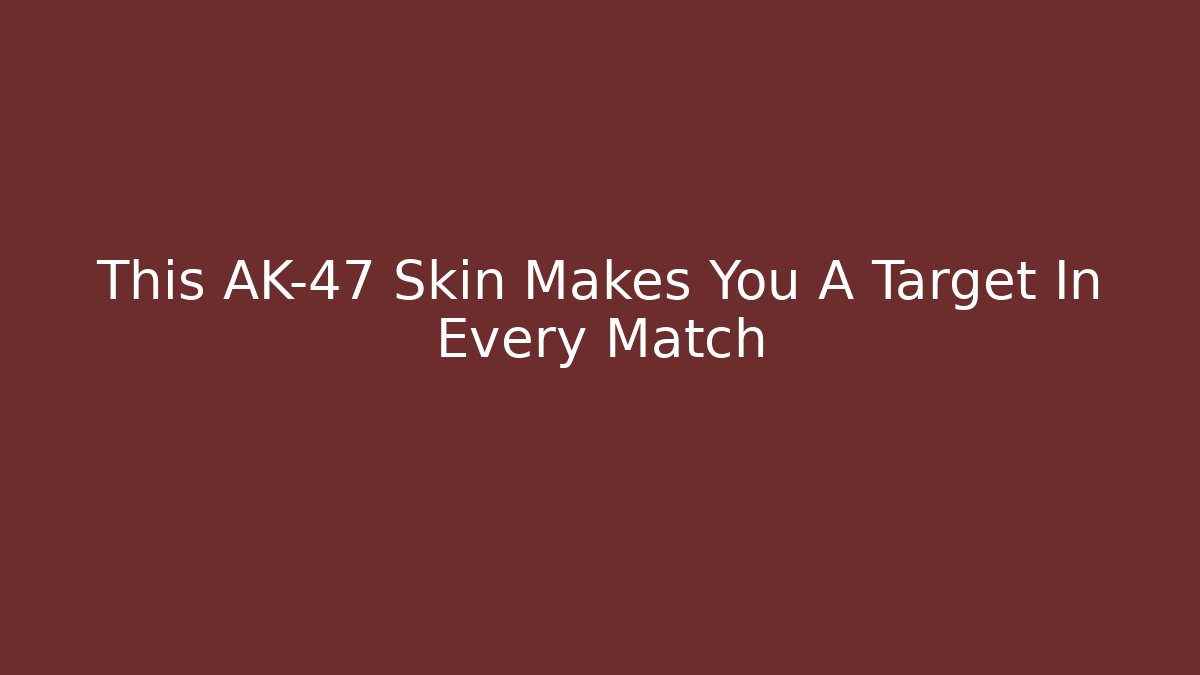This AK-47 Skin Makes You A Target In Every Match