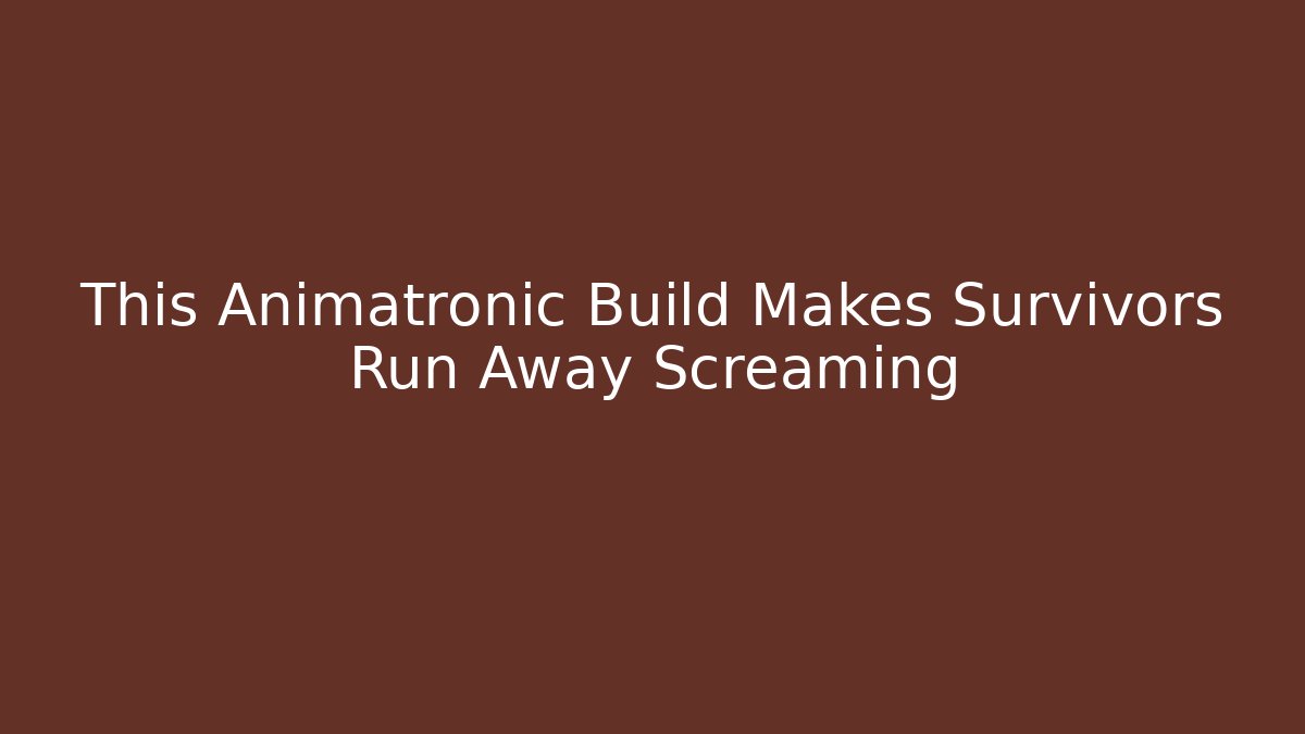 This Animatronic Build Makes Survivors Run Away Screaming