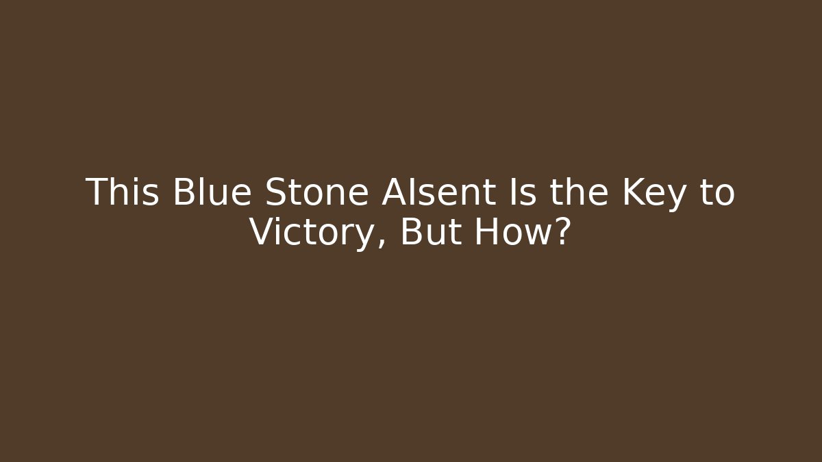 This Blue Stone AIsent Is the Key to Victory, But How? - NADclinic