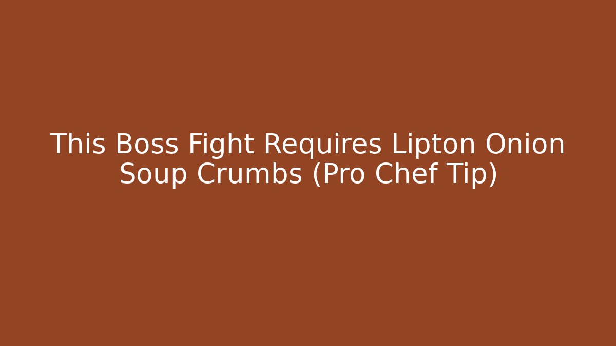 This Boss Fight Requires Lipton Onion Soup Crumbs (Pro Chef Tip)