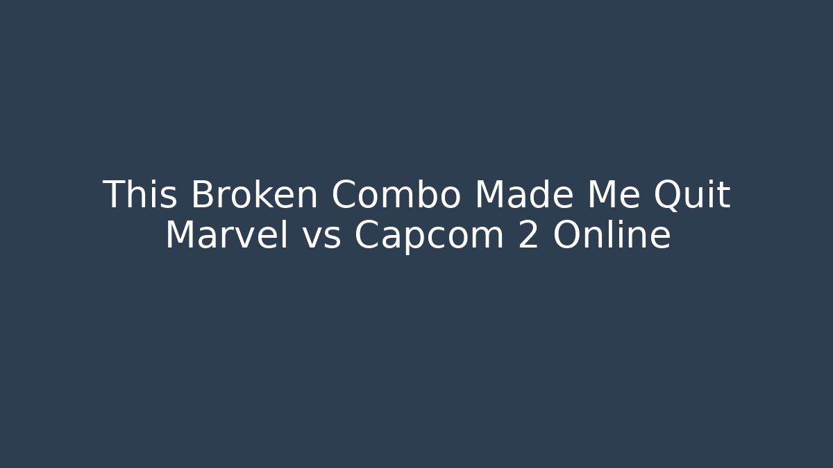 This Broken Combo Made Me Quit Marvel vs Capcom 2 Online - NADclinic