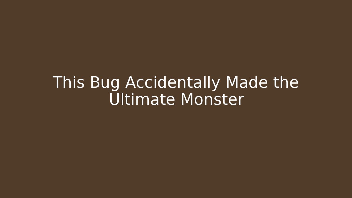 This Bug Accidentally Made the Ultimate Monster