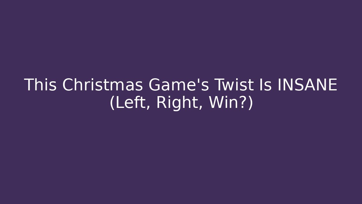 This Christmas Game’s Twist Is INSANE (Left, Right, Win?)