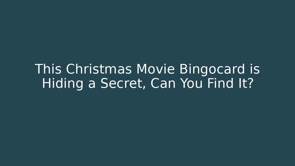 This Christmas Movie Bingocard is Hiding a Secret, Can You Find It?