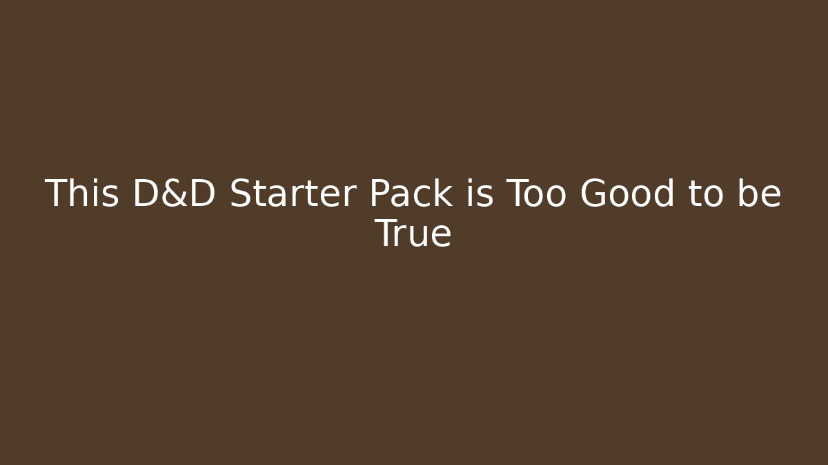 This D&D Starter Pack is Too Good to be True - NADclinic