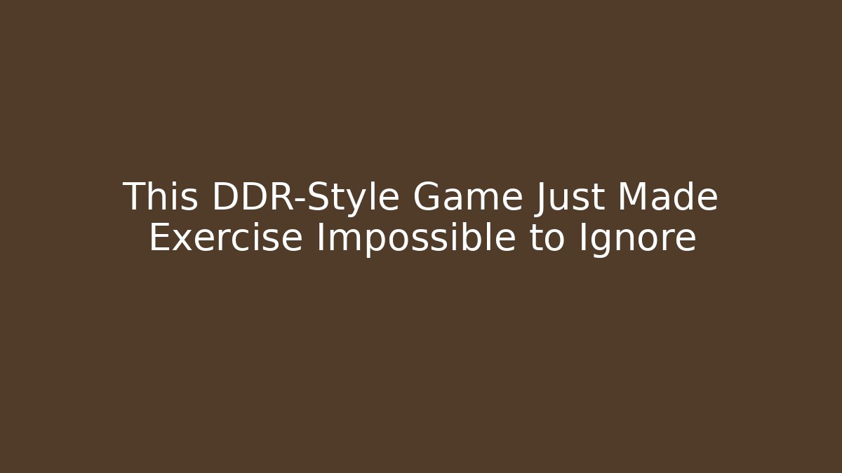 This DDR-Style Game Just Made Exercise Impossible to Ignore