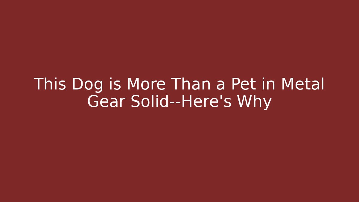 This Dog is More Than a Pet in Metal Gear Solid—Here's Why