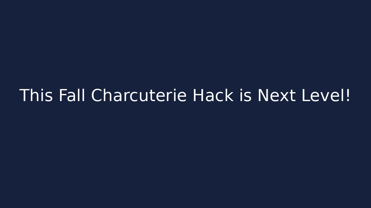 This Fall Charcuterie Hack is Next Level!