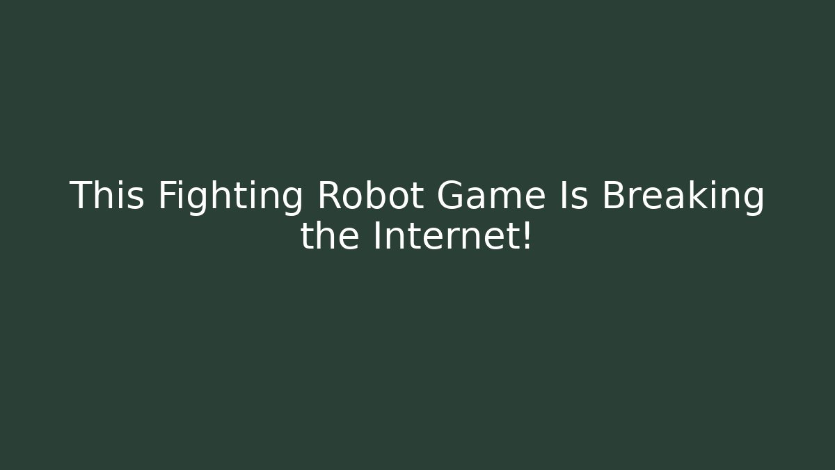 This Fighting Robot Game Is Breaking the Internet!