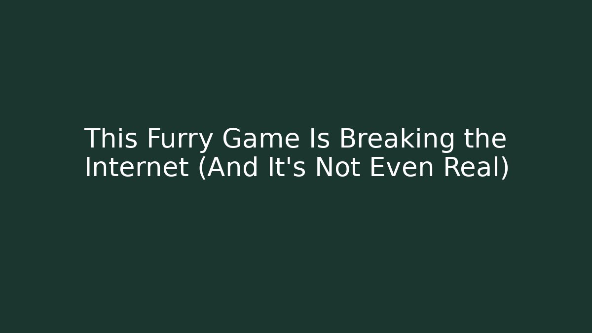 This Furry Game Is Breaking the Internet (And It’s Not Even Real)